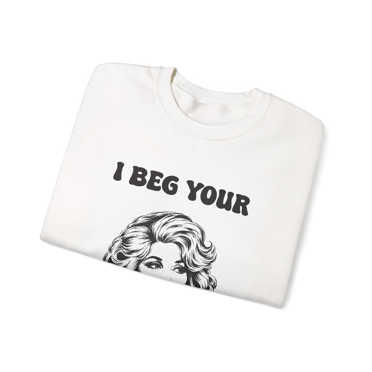 I Beg Your, Sweatshirt | Retro Dolly Portrait, Vintage Glam