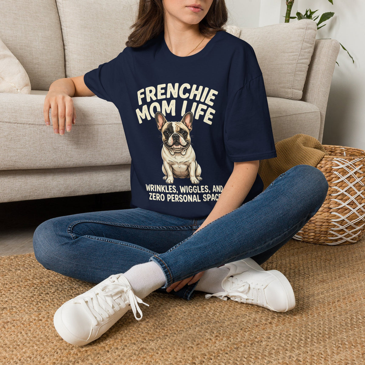 Frenchie Mom Life T-Shirt — "Wrinkles, Wiggles, and Zero Personal Space" Dog Mom Shirt