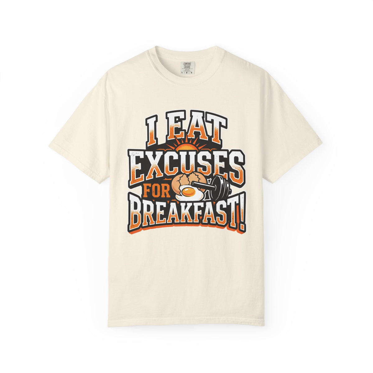 I Eat Excuses for Breakfast T-Shirt — Funny Motivational Graphic Tee