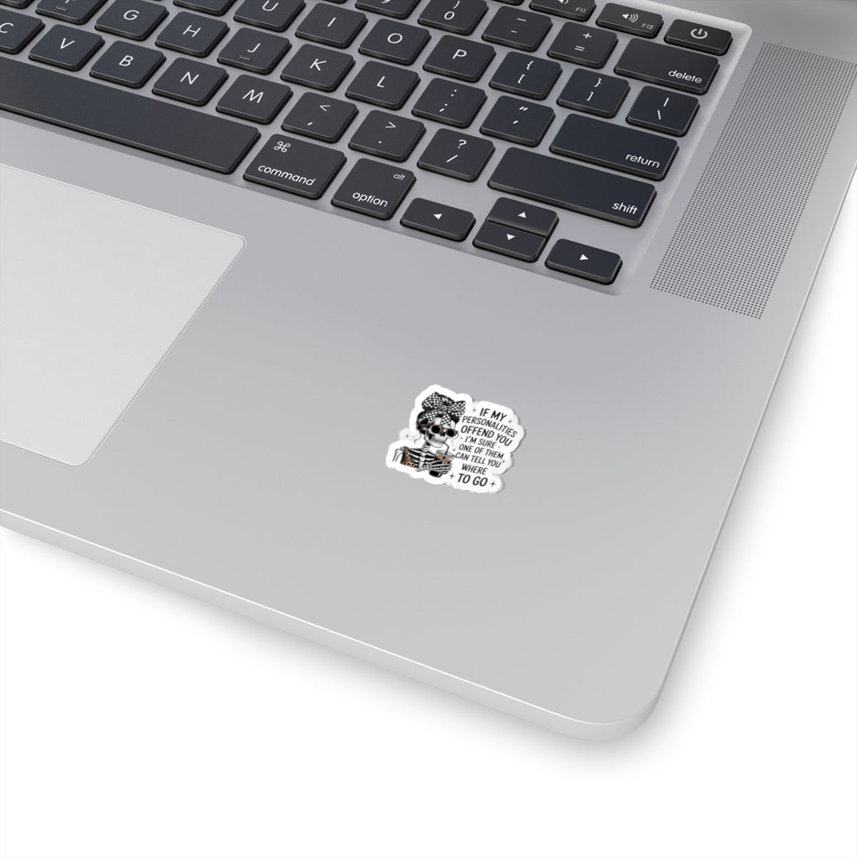 Edgy Skeleton Quote Kiss-Cut Sticker — “If My Personalities Offend You…”