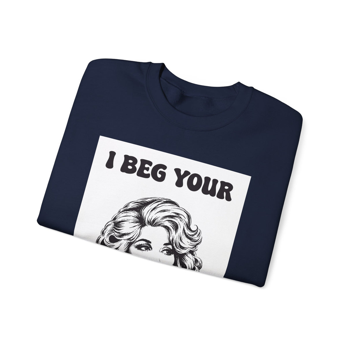 I Beg Your, Sweatshirt | Retro Dolly Portrait, Vintage Glam