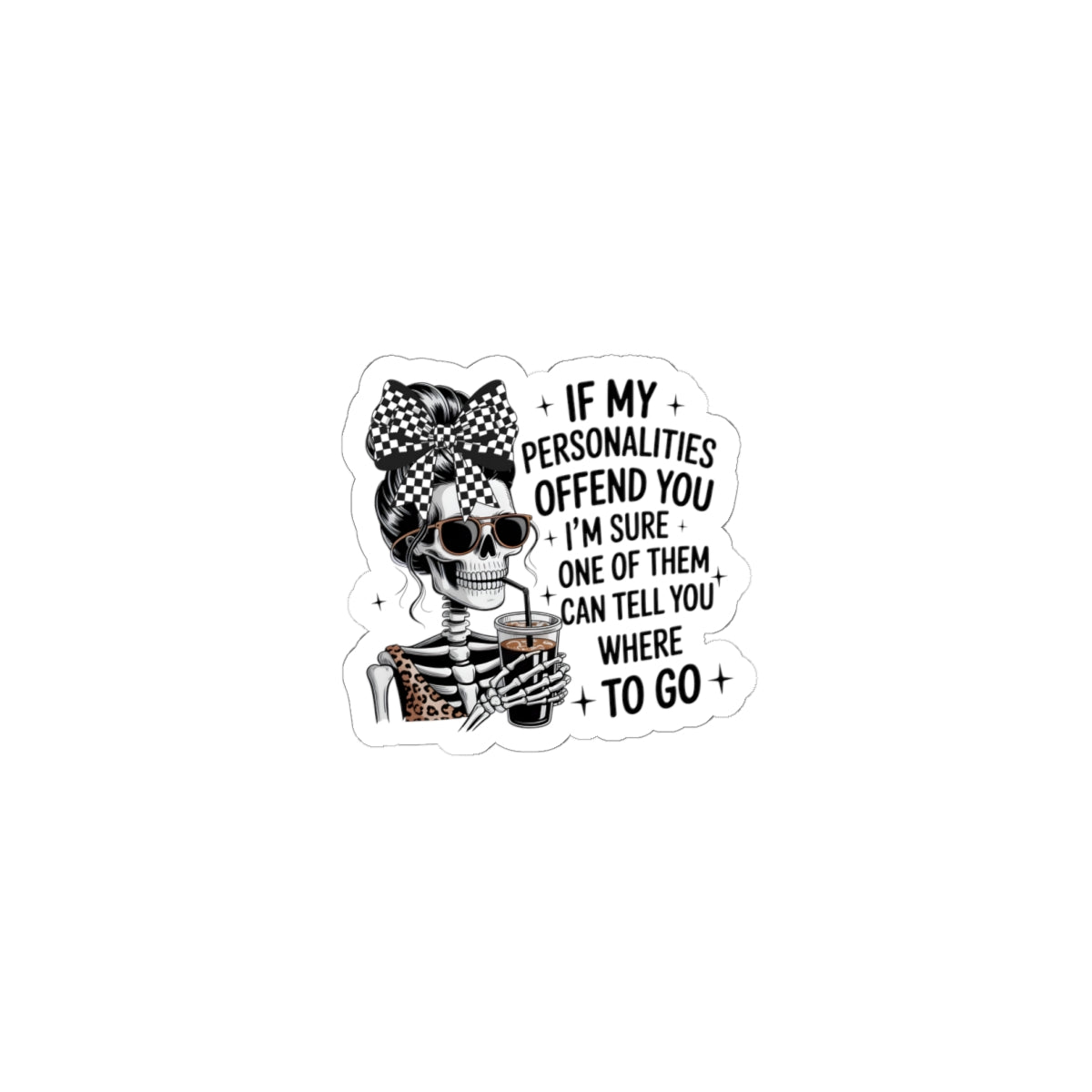 Edgy Skeleton Quote Kiss-Cut Sticker — “If My Personalities Offend You…”