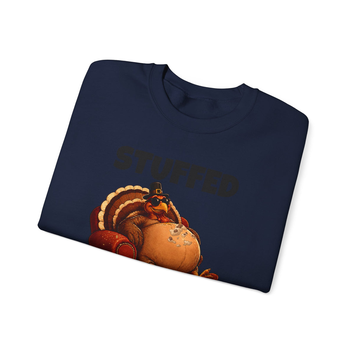 Stuffed and Unbothered Sweatshirt — Funny Thanksgiving Turkey Crewneck