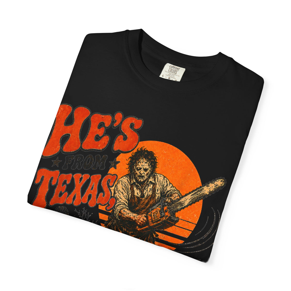 He’s From Texas, I Can Tell | Funny Halloween Horror Graphic T-Shirt