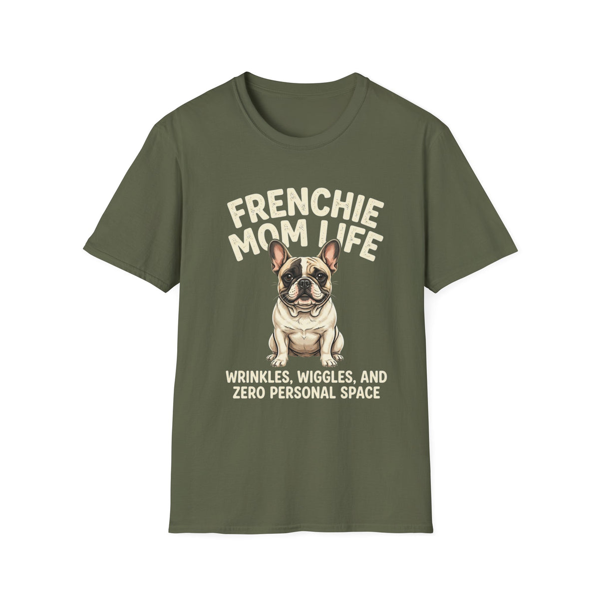 Frenchie Mom Life T-Shirt — "Wrinkles, Wiggles, and Zero Personal Space" Dog Mom Shirt