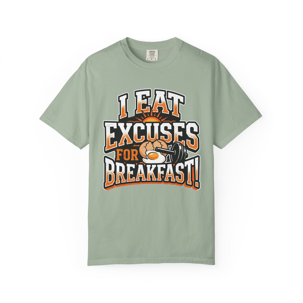 I Eat Excuses for Breakfast T-Shirt — Funny Motivational Graphic Tee