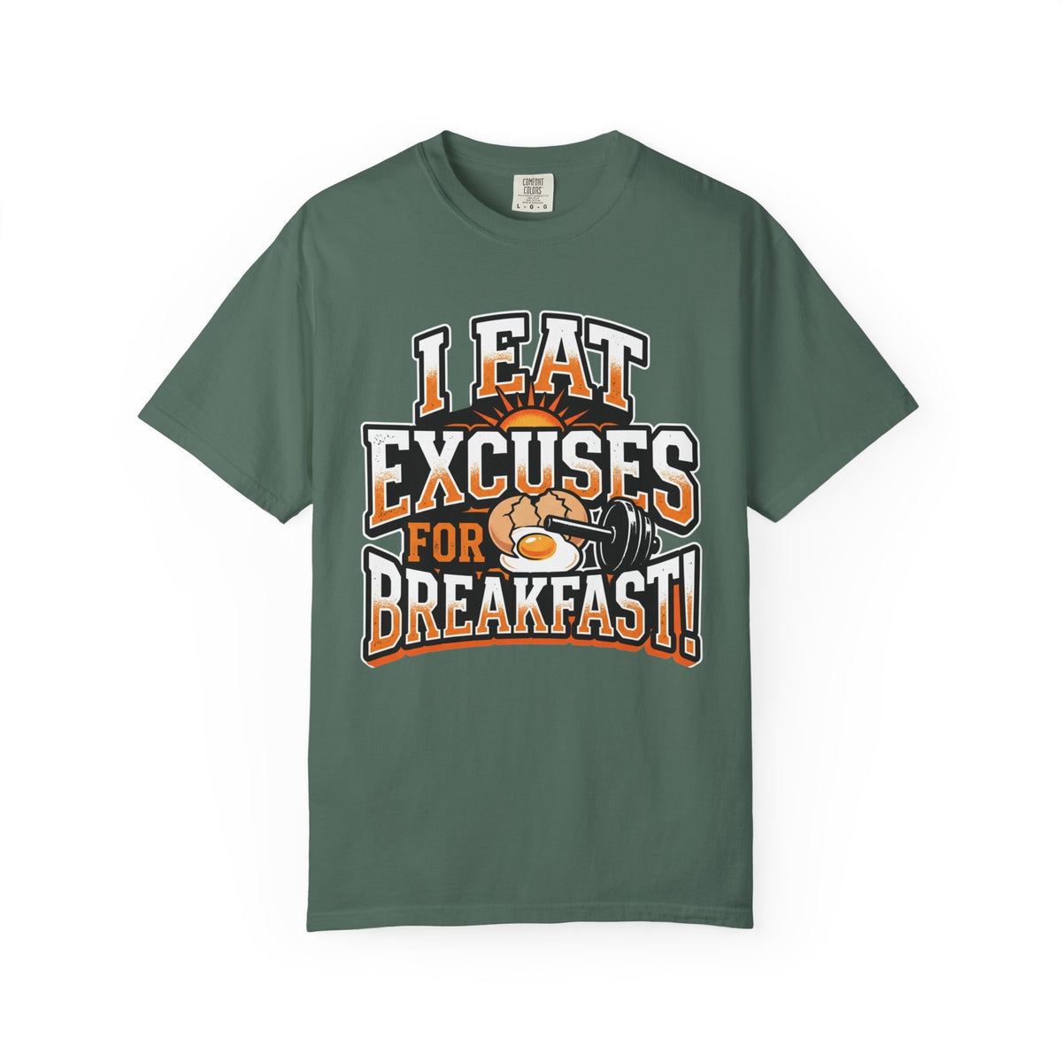 I Eat Excuses for Breakfast T-Shirt — Funny Motivational Graphic Tee