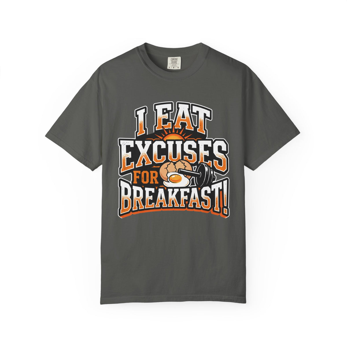 I Eat Excuses for Breakfast T-Shirt — Funny Motivational Graphic Tee