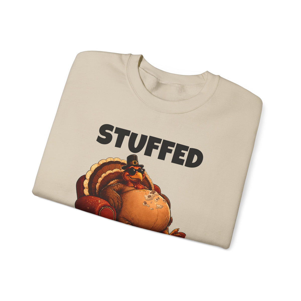 Stuffed and Unbothered Sweatshirt — Funny Thanksgiving Turkey Crewneck