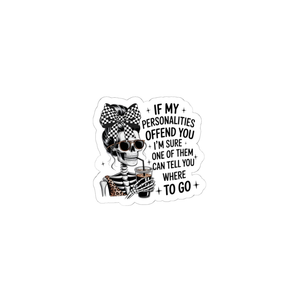 Edgy Skeleton Quote Kiss-Cut Sticker — “If My Personalities Offend You…”