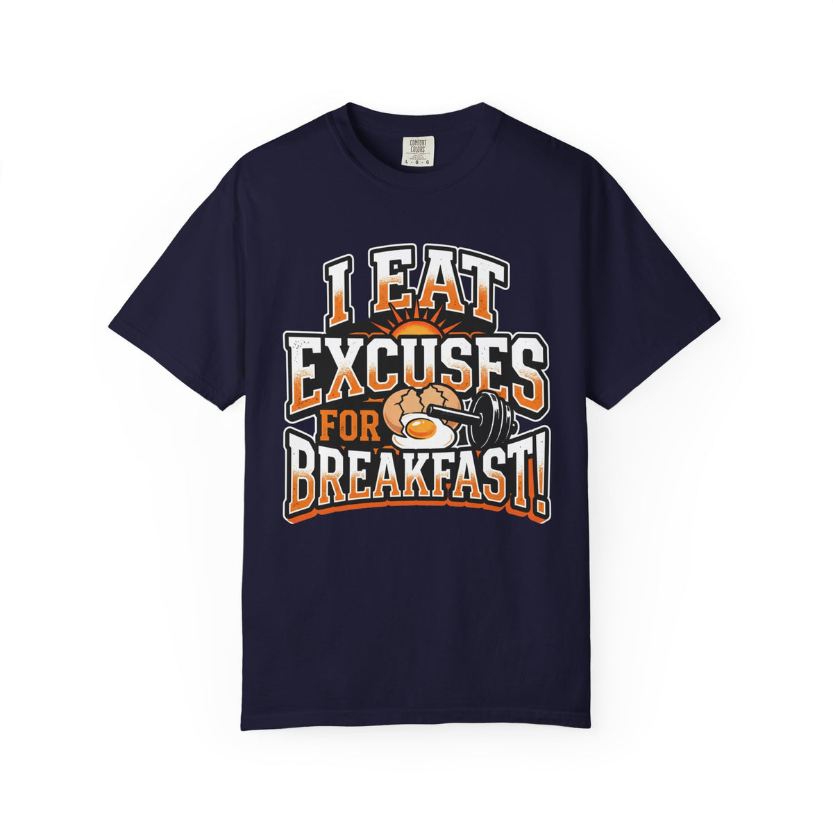 I Eat Excuses for Breakfast T-Shirt — Funny Motivational Graphic Tee